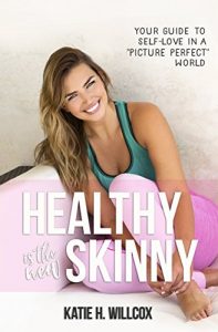 Download Healthy Is the New Skinny: Your Guide to Self-Love in a “Picture Perfect” World pdf, epub, ebook