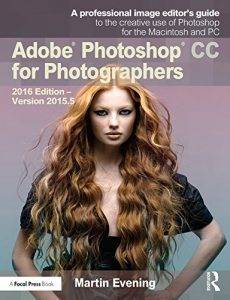 Download Adobe Photoshop CC for Photographers: 2016 Edition – Version 2015.5 pdf, epub, ebook