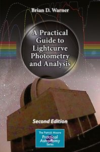 Download A Practical Guide to Lightcurve Photometry and Analysis (The Patrick Moore Practical Astronomy Series) pdf, epub, ebook