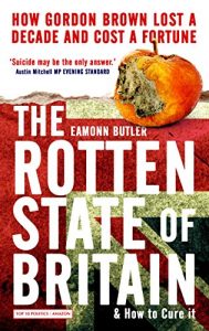 Download The Rotten State of Britain: How Gordon Lost a Decade and Cost a Fortune pdf, epub, ebook