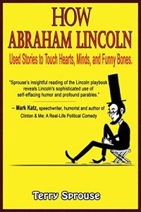 Download How Abraham Lincoln Used Stories to Touch Hearts, Minds, and Funny Bones pdf, epub, ebook