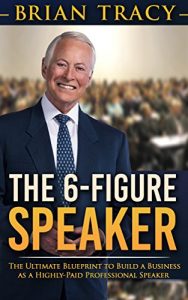 Download The 6-Figure Speaker: The Ultimate Blueprint to Build a Business as  a Highly-Paid Professional Speaker pdf, epub, ebook