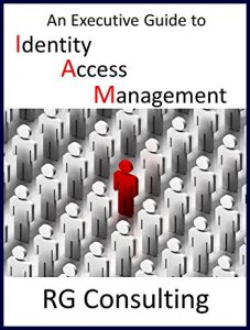 Download An Executive Guide to Identity Access Management pdf, epub, ebook