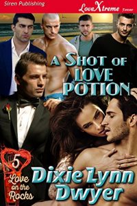 Download A Shot of Love Potion [Love on the Rocks 5] (Siren Publishing LoveXtreme Forever) pdf, epub, ebook