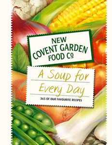 Download Soup for Every Day: 365 of Our Favourite Recipes (New Covent Garden Soup Company) pdf, epub, ebook