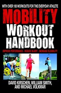 Download The Mobility Workout Handbook: Over 100 Sequences for Improved Performance, Reduced Injury, and Increased Flexibility pdf, epub, ebook