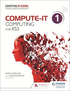 Download Compute-IT: Student’s Book 1 – Computing for KS3 pdf, epub, ebook