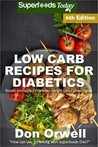 Download Low Carb Recipes For Diabetics: Over 200+ Low Carb Diabetic Recipes, Dump Dinners Recipes, Quick & Easy Cooking Recipes, Antioxidants & Phytochemicals, … Natural Weight Loss Transformation) pdf, epub, ebook