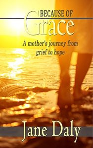 Download Because of Grace: A Mother’s Journey from Grief to Hope pdf, epub, ebook