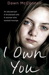 Download I Own You: An abused girl, a terrified wife, a woman who wanted revenge pdf, epub, ebook