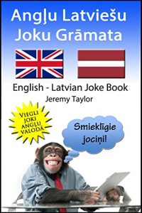 Download ANGĻU LATVIEŠU JOKU GRĀMATA: ENGLISH LATVIAN JOKE BOOK (Language Learning Joke Books) pdf, epub, ebook