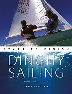 Download Dinghy Sailing: Start To Finish: Beginner to Advanced: The Perfect Guide to Improving Your Sailing Skills (Boating: Start to Finish) pdf, epub, ebook