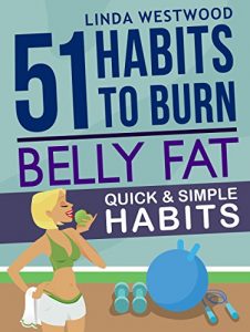 Download Belly Fat (3rd Edition): 51 Quick & Simple Habits to Burn Belly Fat & Tone Abs! pdf, epub, ebook