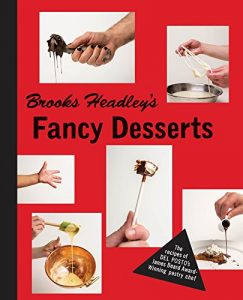 Download Brooks Headley’s Fancy Desserts: The Recipes of Del Posto’s James Beard Award-Winning Pastry Chef pdf, epub, ebook