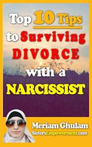 Download TOP 10 TIPS TO SURVIVING DIVORCE WITH A NARCISSIST: THINGS TO PUT IN A MARRIAGE CONTRACT (Sister’s Empowerment NPDA) pdf, epub, ebook