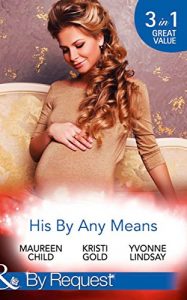 Download His By Any Means: The Black Sheep’s Inheritance / From Single Mum to Secret Heiress / Expecting the CEO’s Child (Mills & Boon By Request) (Dynasties: The Lassiters, Book 2) pdf, epub, ebook