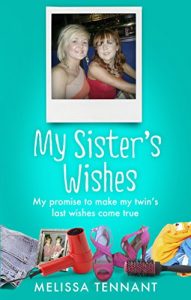 Download My Sister’s Wishes: My Promise to Make my Twin’s Last Wishes Come True pdf, epub, ebook