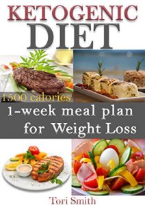 Download Ketogenic Diet: 1-week meal plan for Weight Loss 1500 calories (ketogenic diet, ketogenic diet for beginners, … diet mistakes, diet plan, diet guide) pdf, epub, ebook