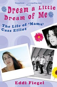 Download Dream a Little Dream of Me: The Life of ‘Mama’ Cass Elliot pdf, epub, ebook