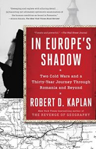 Download In Europe’s Shadow: Two Cold Wars and a Thirty-Year Journey Through Romania and Beyond pdf, epub, ebook