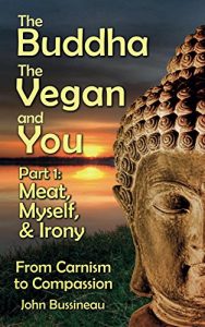 Download The Buddha, The Vegan, and You: Part 1: Meat, Myself and Irony (The Buddha, The Vegan and You) pdf, epub, ebook