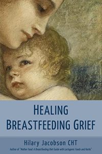 Download Healing Breastfeeding Grief: How mothers feel and heal when breastfeeding does not go as hoped pdf, epub, ebook