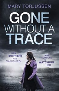 Download Gone Without A Trace: Her boyfriend has vanished. Now someone is watching her. pdf, epub, ebook