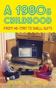 Download A 1980s Childhood: From He-Man to Shell Suits pdf, epub, ebook