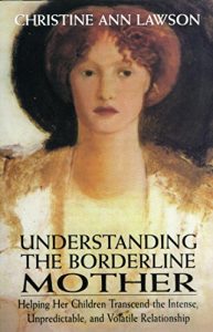Download Understanding the Borderline Mother: Helping Her Children Transcend the Intense, Unpredictable, and Volatile Relationship pdf, epub, ebook
