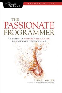 Download The Passionate Programmer: Creating a Remarkable Career in Software Development (Pragmatic Life) pdf, epub, ebook