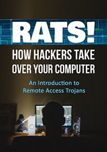 Download RATS! How Hackers Take Over Your Computer: An Introduction to Remote Access Trojans pdf, epub, ebook