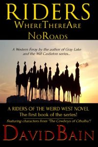 Download Riders Where There Are No Roads (Riders of the Weird West Book 1) pdf, epub, ebook
