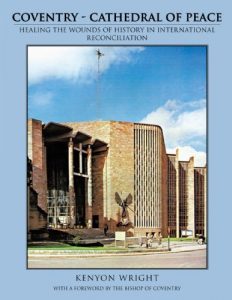 Download Coventry – Cathedral of Peace: Healing the Wounds of History in    International Reconciliation pdf, epub, ebook