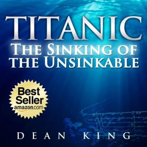 Download Titanic…The Sinking of the Unsinkable: The Terrible Truth Behind the Tragedy that Shocked the World pdf, epub, ebook