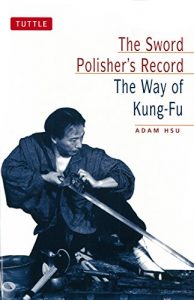 Download The Sword Polisher’s Record: The Way of Kung-Fu (Tuttle Martial Arts) pdf, epub, ebook