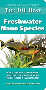 Download The 101 Best Freshwater Nano Species: How to Choose & Keep Hardy, Brilliant, Fascinating Nano Fishes, Plants & Invertebrates (Adventurous Aquarist GuideTM) pdf, epub, ebook