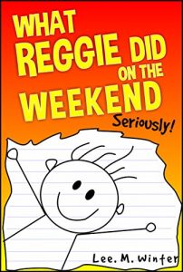 Download What Reggie Did on the Weekend: Seriously! (The Reggie Books Book 1) pdf, epub, ebook