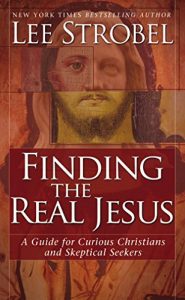 Download Finding the Real Jesus: A Guide for Curious Christians and Skeptical Seekers pdf, epub, ebook