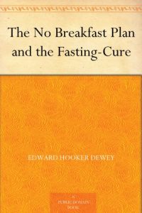 Download The No Breakfast Plan and the Fasting-Cure pdf, epub, ebook