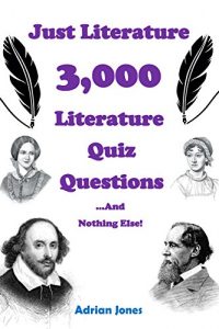 Download Just Literature – 3,000 Literature Quiz Questions And Nothing Else! (Just Great Quizzes Book 8) pdf, epub, ebook