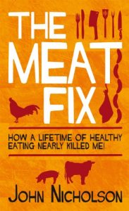 Download The Meat Fix: How a lifetime of healthy eating nearly killed me! pdf, epub, ebook