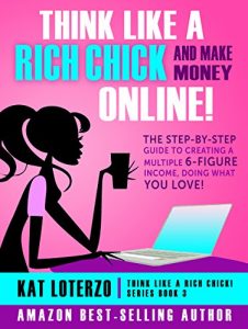 Download Think Like a Rich Chick! And Make Money Online!: The Step-By-Step Guide to Creating a Multiple 6-Figure Income, Doing What You Love! pdf, epub, ebook