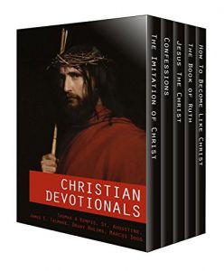 Download Christian Devotionals – The Imitation of Christ, Confessions, Jesus The Christ, The Book of Ruth and How To Become Like Christ (Five Unabridged Classics with Annotations, Images and Audio Links) pdf, epub, ebook