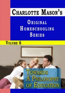 Download Charlotte Mason’s Original Homeschooling Series Volume 6 – Towards A Philosophy of Education pdf, epub, ebook