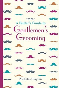 Download A Butler’s Guide to Gentlemen’s Grooming pdf, epub, ebook