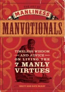 Download The Art of Manliness – Manvotionals: Timeless Wisdom and Advice on Living the 7 Manly Virtues pdf, epub, ebook