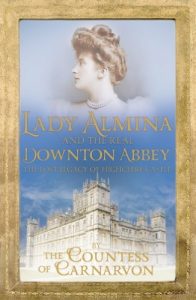 Download Lady Almina and the Real Downton Abbey: The Lost Legacy of Highclere Castle pdf, epub, ebook