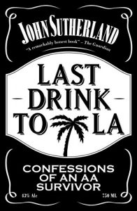 Download Last Drink to LA: Confessions of an AA survivor pdf, epub, ebook
