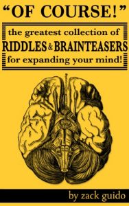 Download Of Course! The Greatest Collection Of Riddles & Brain Teasers For Expanding Your Mind pdf, epub, ebook