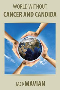 Download WORLD WITHOUT CANCER AND CANDIDA pdf, epub, ebook